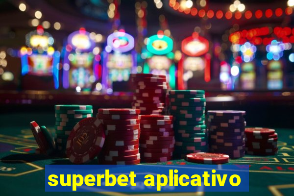 superbet aplicativo